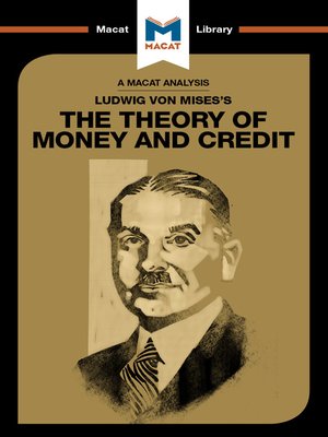 cover image of A Macat Analysis of Ludwig Von Mises's The Theory of Money and Credit